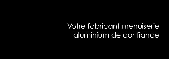 fabricant menuiserie aluminium